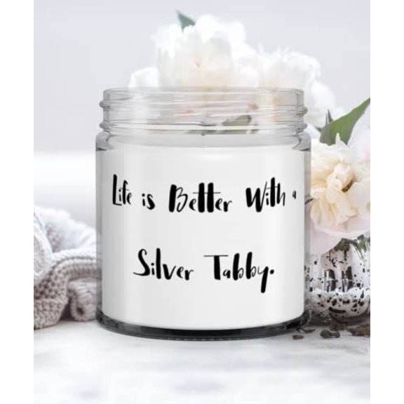 Life is Better With a Silver Tabby. Candle, Silver Tabby Cat Present From Friends, Beautiful For Cat Lovers