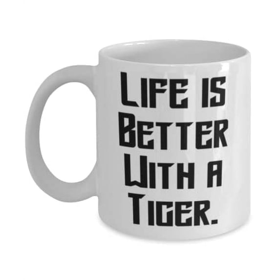 Life is Better With a Tiger. 11oz Mug, Tiger Cat Cup, New For Tiger Cat