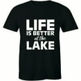 thumbnail image 1 of Life is Better at the Lake Men`s Camping Hiking Fishing Boating Outdoor Tee Shirt, 1 of 4