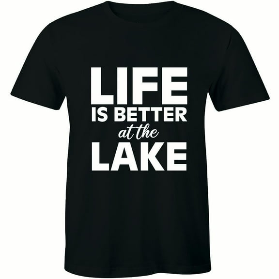Life is Better at the Lake Men`s Camping Hiking Fishing Boating Outdoor Tee Shirt