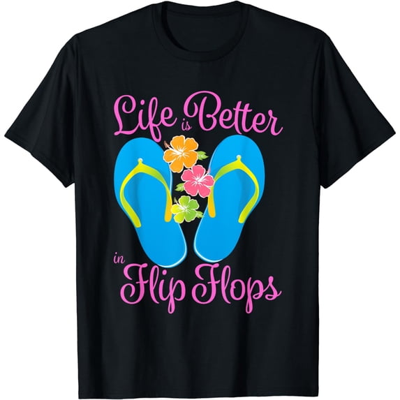 Life is Better in Flip Flops for Beach Adults Tee