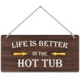 Life is Better in The Hot Tub Home Decor Wood Sign Plaque 6x12 in