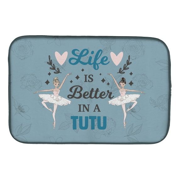 Life is Better in a Tutu Dance Dish Drying Mat