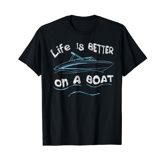 Life is Better on a Boat Captain Boater Boating Pontoon Tee T-Shirt