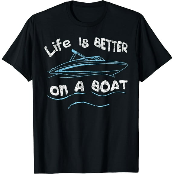 Life is Better on a Boat Captain Boater Boating Pontoon Tee T-Shirt