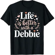 Life is Better with A Debbie T-Shirt Funny Name Tee Debbie T-Shirt, Vintage Birthday Gift