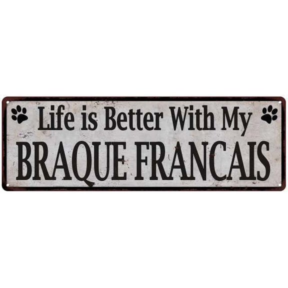 Life is Better with My BRAQUE FRANCAIS Rustic Dog Sign 6x18 Sign 206180060241