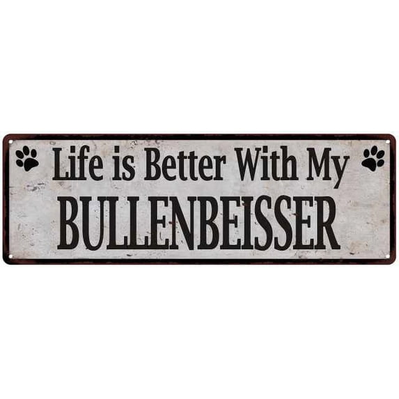 Life is Better with My BULLENBEISSER Rustic Look Dog Pet 8x24 Sign 108240060175