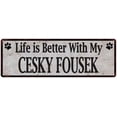 thumbnail image 1 of Life is Better with My CESKY FOUSEK Rustic Look Dog Pet 8x24 Sign 108240060148, 1 of 1