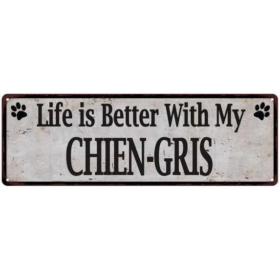 Life is Better with My CHIEN-GRIS Rustic Look Dog Pet 8x24 Sign 108240060107