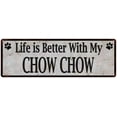thumbnail image 1 of Life is Better with My CHOW CHOW Rustic Look Dog Pet 8x24 Sign 108240060087, 1 of 1