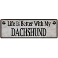 thumbnail image 1 of Life is Better with My DACHSHUND Rustic Look Dog Pet 6x18 Sign 106180060088, 1 of 1