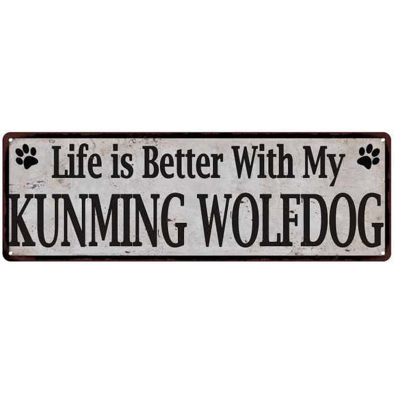 Life is Better with My KUNMING WOLFDOG Rustic Dog Sign 8x24 Sign 108240060257