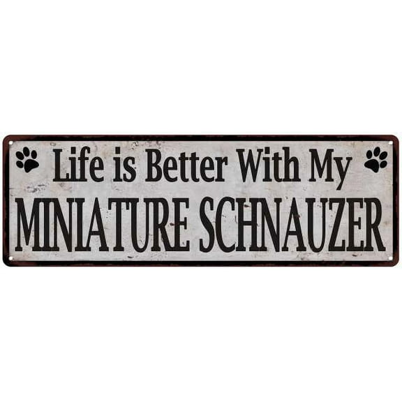 Life is Better with My MINIATURE SCHNAUZER Rustic Dog Sign 6x18 206180060355