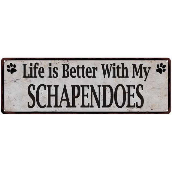 Life is Better with My SCHAPENDOES Rustic Look Dog Pet 8x24 Sign 108240060135
