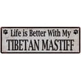thumbnail image 1 of Life is Better with My TIBETAN MASTIFF Rustic Dog Sign 8x24 Sign 108240060275, 1 of 1