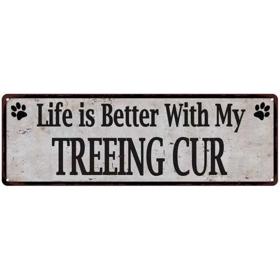 Life is Better with My TREEING CUR Rustic Look Dog Pet 8x24 Sign 108240060139