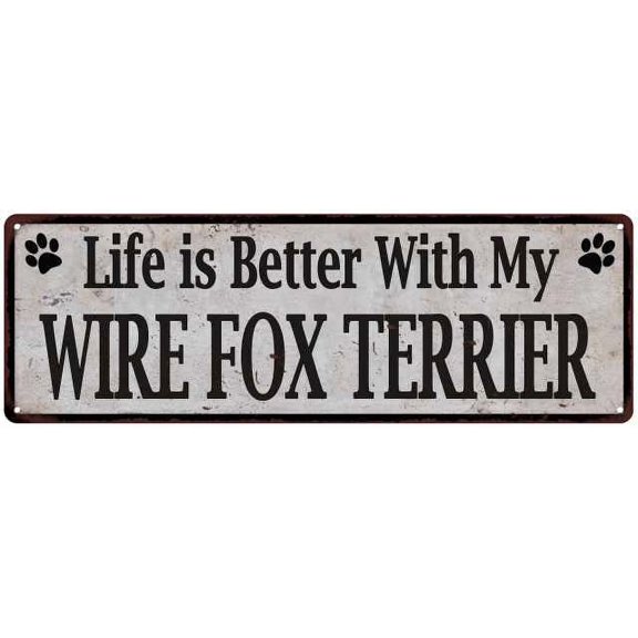 Life is Better with My WIRE FOX TERRIER Rustic Dog Sign 6x18 Sign 206180060321
