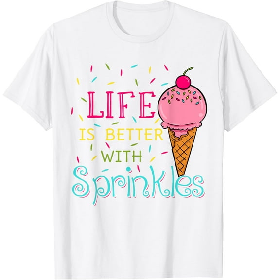 Life is Better with Sprinkles Sweet Ice Cream Lover T-ShirtMen's and women's pure cotton short-sleeved shirts