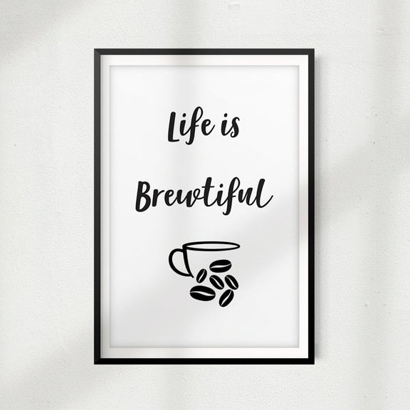 Life is Brewtiful 11" x 14" UNFRAMED Print Home Décor, Coffee Wall Art