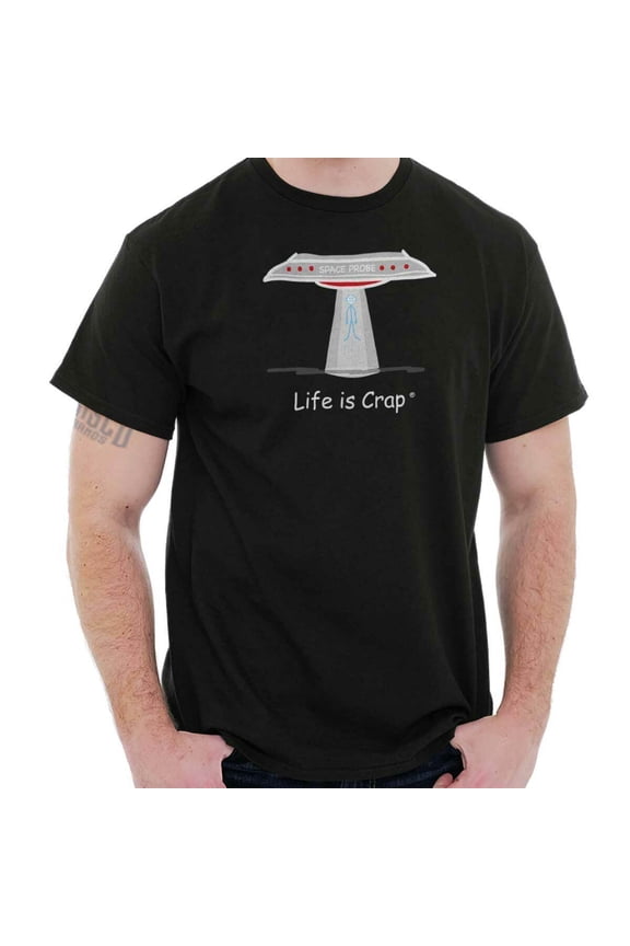 Life is Crap Alien Space Probe Funny Gift Womens or Mens Crewneck T Shirt Tee