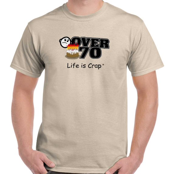 Life is Crap Over 70 Funny Shirt | Birthday Gift Idea Elderly T-Shirt Tee