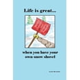 thumbnail image 1 of Life is Great When You Have Your Own Snow Shovel, (Paperback), 1 of 1