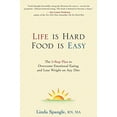 thumbnail image 1 of Pre-Owned Life is Hard, Food is Easy : The 5-Step Plan to Overcome Emotional Eating and Lose Weight on Any Diet (Paperback), 1 of 1