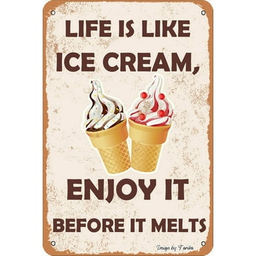 Life is Like Ice Cream,Enjoy It Before It Melts Iron Poster Painting Tin Sign Vintage Wall Decor for Cafe Bar Pub Home Beer Decoration Crafts