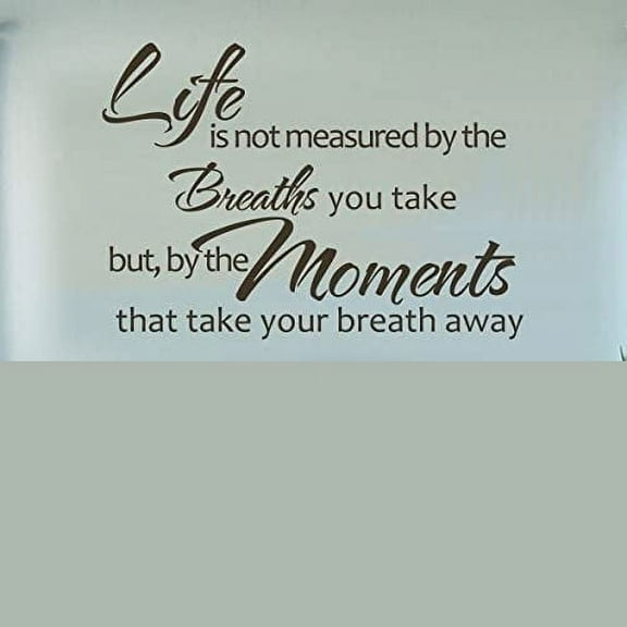 Life is Not Measured by The Breaths You Take But by The Moments That Take Your Breath Away Life Quotes Wall Stickers Motivation Wall