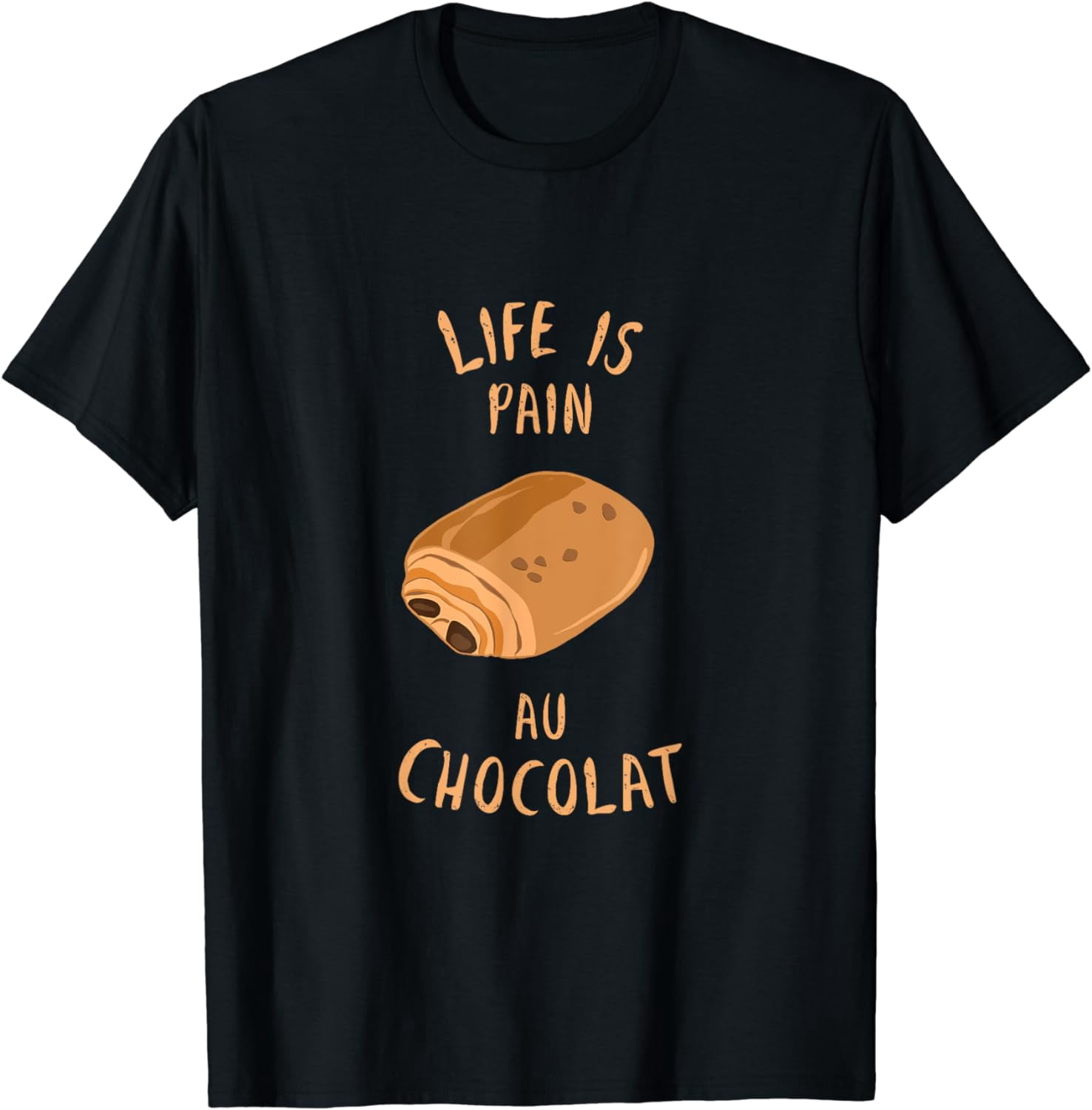Life is Pain au Chocolat Funny Food Pun Souvenir Cute Pastry T-Shirt ...