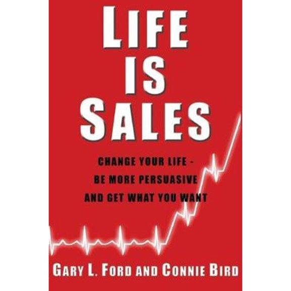 Pre-Owned Life is Sales: Change your life - be more persuasive and get what you want (Paperback) 1897178573 9781897178577