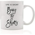 thumbnail image 1 of Life is Short Buy the Shoes Coffee Mug Life is Good Shoe Lover Fashionista Fashion Gift Funny 11oz Ceramic Cup by DM0053_2, 1 of 4