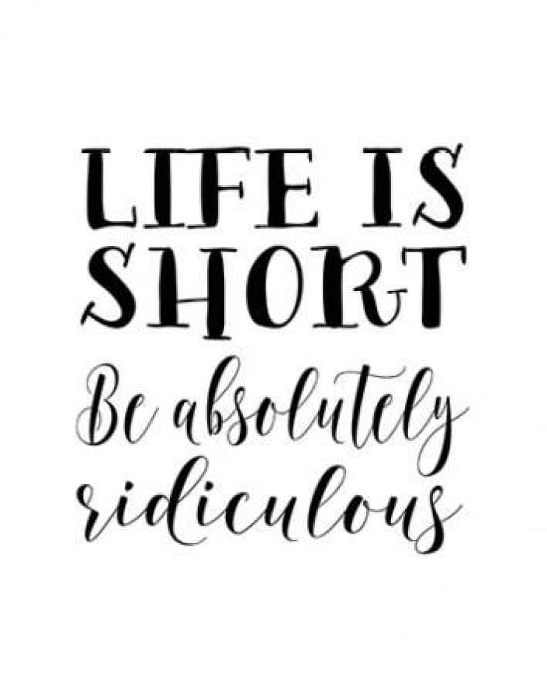 Life is Short Canvas Art - Tara Moss (22 x 28)