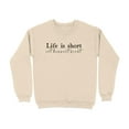 thumbnail image 1 of Life is Short Eat Dessert First Sweatshirt (Sand, 3XL), 1 of 14