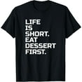 thumbnail image 1 of Life is Short, Eat Dessert first! Funny T-Shirt100% cotton short-sleeved shirt for both men and women, 1 of 6