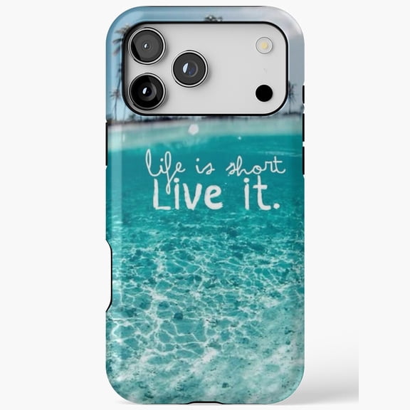 Life is Short Live It Tropical Beach Quote Phone Case for iPhone 11 through 17 Pro Max