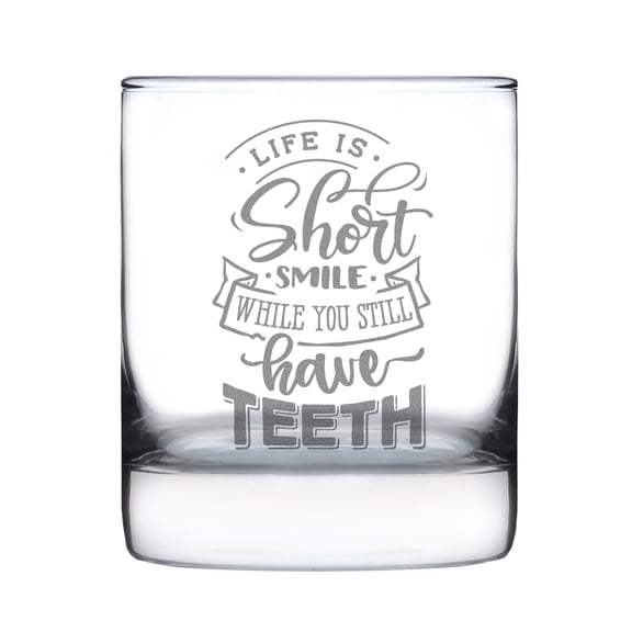 Life is Short Smile While You Still Have Teeth 10oz Rocks Glass Hand Engraved Etched Unique Fun Barware
