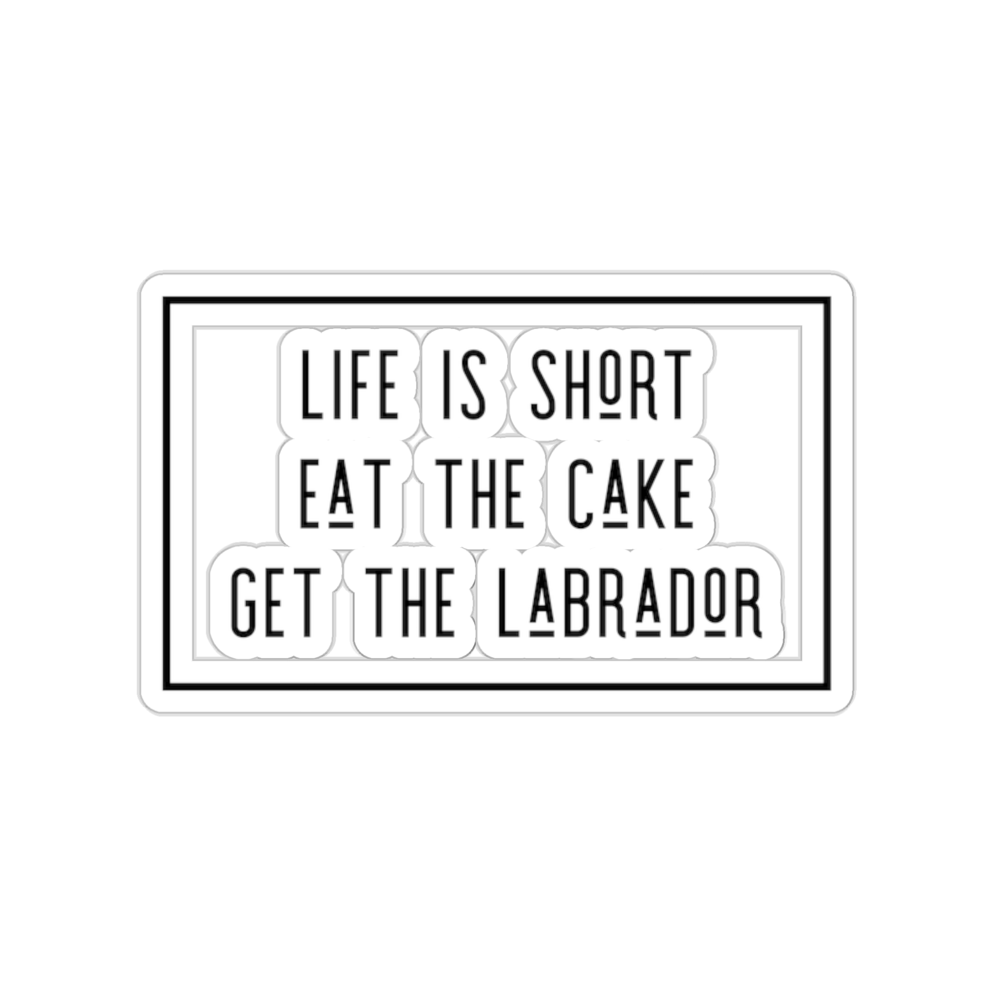 Life is Short Sticker, Lab Sticker, Labrador Retriever Sticker, DieCut