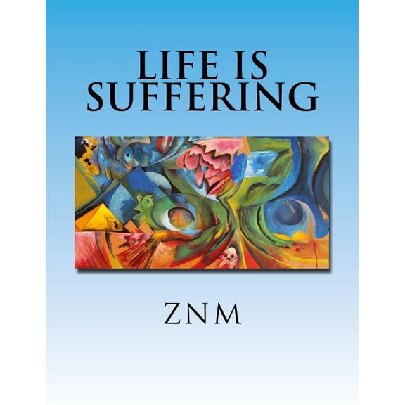 Life is Suffering: Egodeath Paperback 1542563984 9781542563987 Z N M