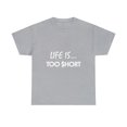 thumbnail image 1 of Life is Too Short Rapper T-Shirt, 1 of 1