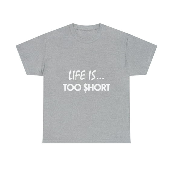 Life is Too Short Rapper T-Shirt
