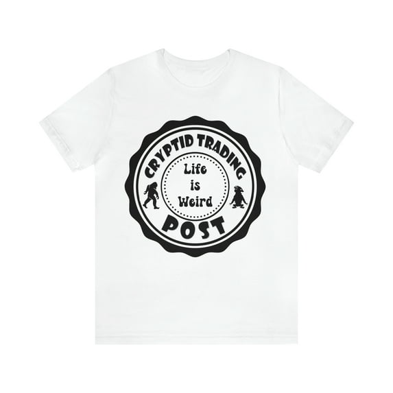 Life is Weird Unisex Jersey Short Sleeve Tee by Cryptid Trading Post