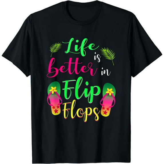 Life is better in Flip Flops T-Shirt