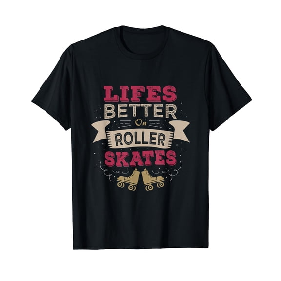 Life is better on roller skates roller skating rollerblades T-Shirt