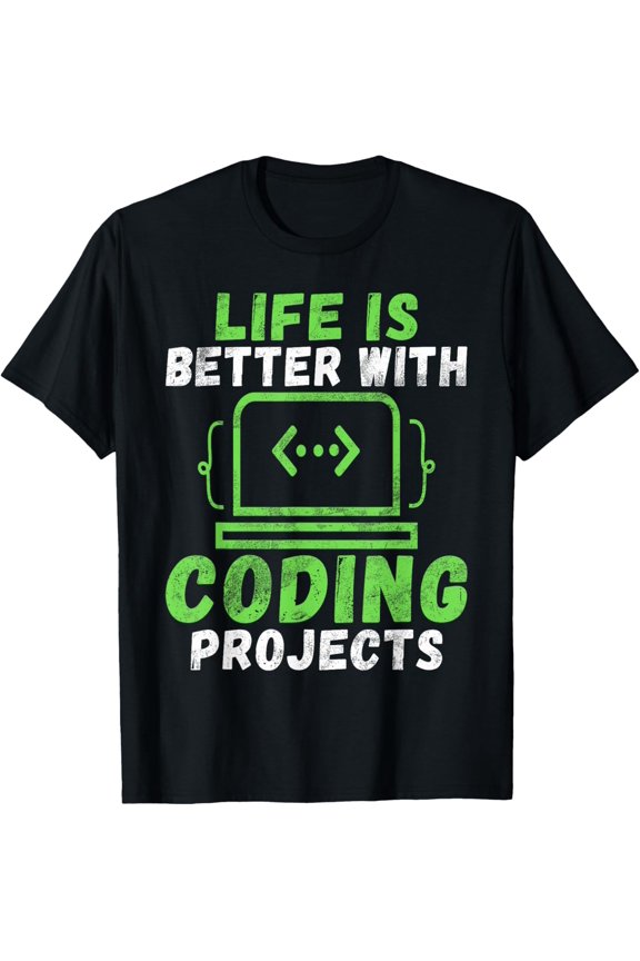 Life is better with Coding Projects Programmer T-Shirt