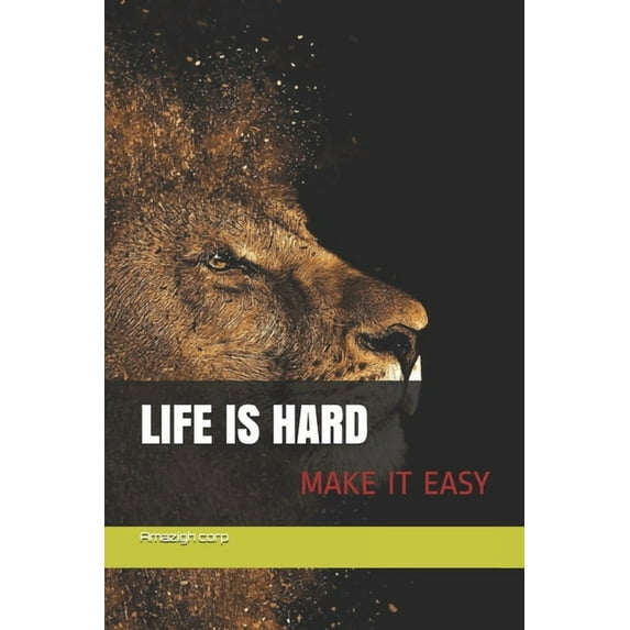 Life is hard Make it easy: la vie est rude rend la facile, (Paperback)