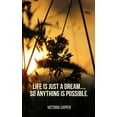 thumbnail image 1 of Life is just a Dream.... So Anything is Possible., (Paperback), 1 of 1