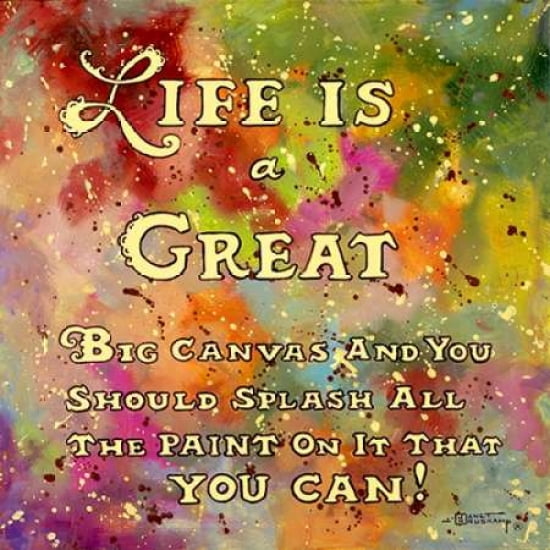 Life is like a great big canvas Canvas Art - Janet Kruskamp (24 x 24)