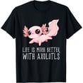 thumbnail image 1 of Life is much better with Axolotls - Cute Kawaii Animal T-Shirt, 1 of 3